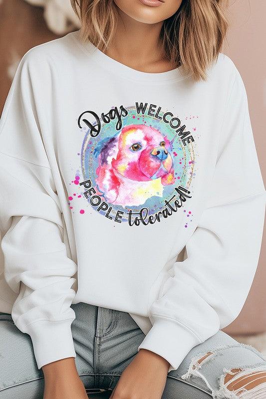 Dogs Welcome People Tolerated Sweatshirt - Leur Beau Monde Boutique