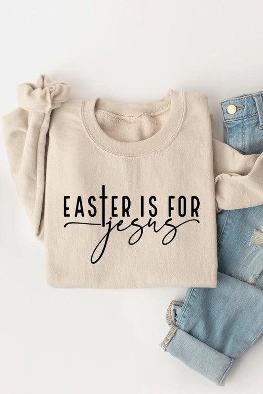 Easter Is For Jesus Graphic Fleece Sweatshirts. - Leur Beau Monde Boutique