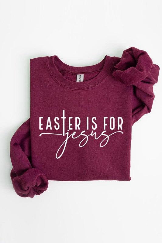 Easter Is For Jesus Graphic Fleece Sweatshirts. - Leur Beau Monde Boutique