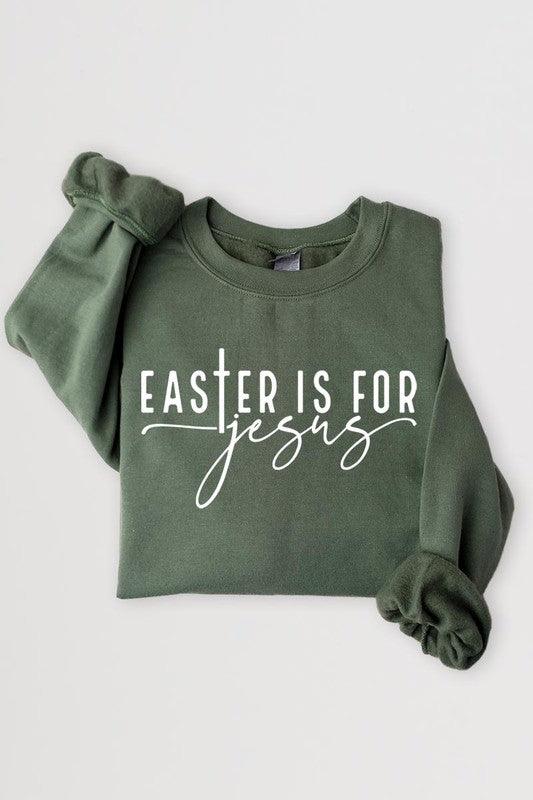 Easter Is For Jesus Graphic Fleece Sweatshirts. - Leur Beau Monde Boutique