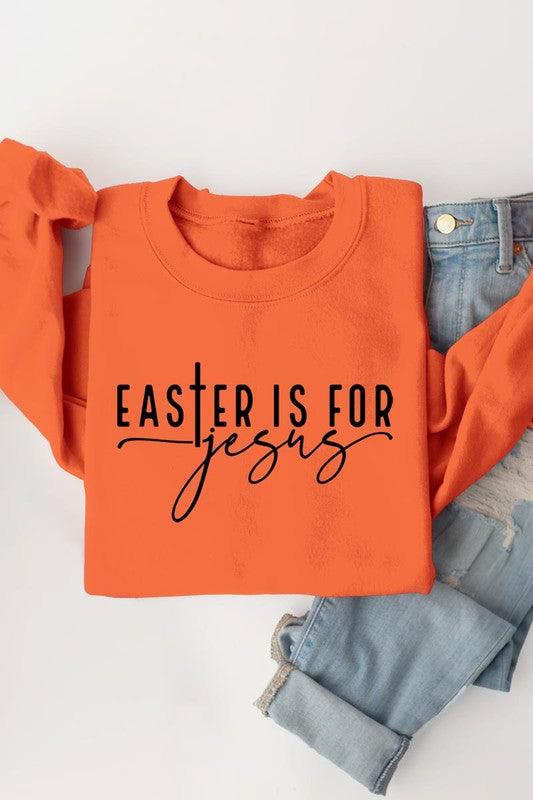 Easter Is For Jesus Graphic Fleece Sweatshirts. - Leur Beau Monde Boutique