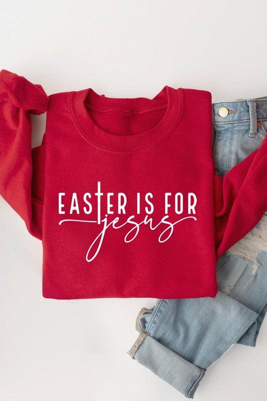 Easter Is For Jesus Graphic Fleece Sweatshirts. - Leur Beau Monde Boutique